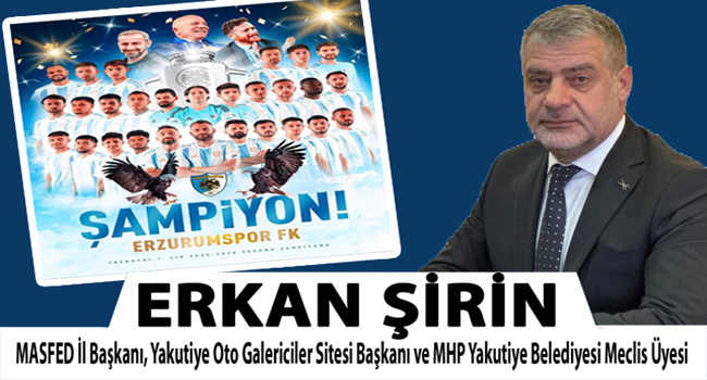 Erzurumspor, Süper Lig’e Yükseldi: Erkan Şirin’den Tebrik Mesajı