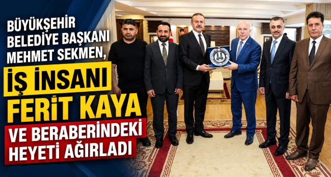 Başkan Sekmen, Ferit Kaya ve Beraberindeki Heyeti Ağırladı