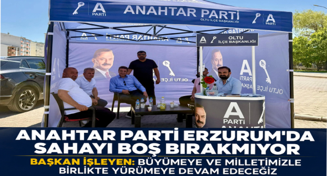 Anahtar Parti İl Başkanı İşleyen: Milletimizle Birlikte Yürümeye Devam edeceğiz