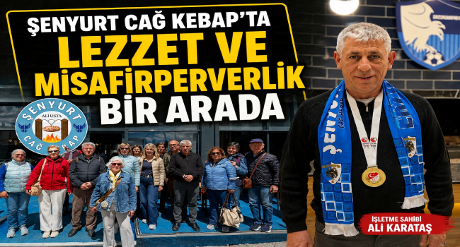 Erzurum'da Lezzetin ve Misafirperverliğin Adresi: Şenyurt Cağ Kebap