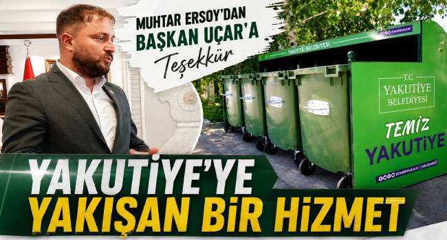 Yeşilyayla Mahallesi Muhtarı Abdulvefa Ersoy'dan Başkan Uçar'a Teşekkür: 