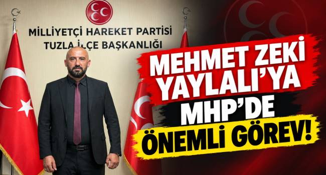 Mehmet Zeki Yaylalı’ya MHP’de Önemli Görev