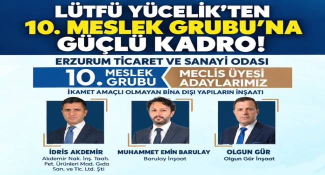 ETSO Başkan Adayı Lütfü Yücelik’ten 10. Meslek Grubu’na Tecrübeli İsimler! İdris Akdemir, Muhammet Emin Barulay ve Olgun Gür