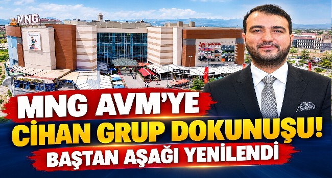 MNG AVM'ye Cihan Grup Dokunuşu! 1.5 Yılda 30 Milyon Ziyaretçi