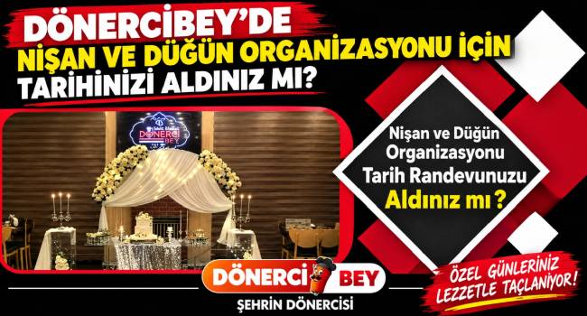DÖNERCİBEY’DE NİŞAN VE DÜĞÜN YEMEK ORGANİZASYONU İÇİN TARİHİNİZİ ALDINIZ MI?