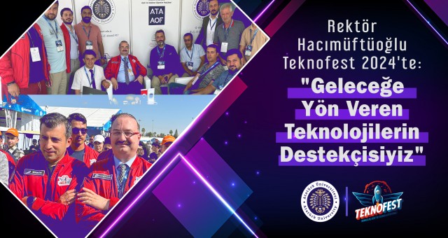 REKTÖR HACIMÜFTÜOĞLU TEKNOFEST 2024'TE