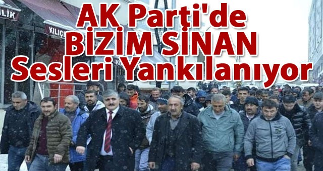 Aşkale AK Parti'de BİZİM SİNAN Sesleri Yankılanıyor