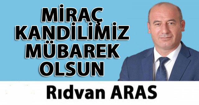 Rıdvan Aras'tan Miraç Kandili Mesajı