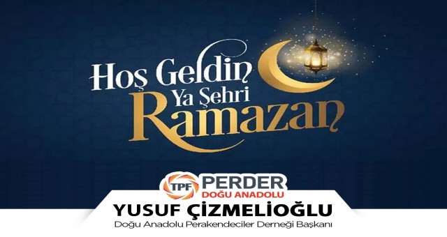 Doğu Anadolu PERDER Başkanı Yusuf Çizmelioğlu'nun Ramazan Ayı İlanı