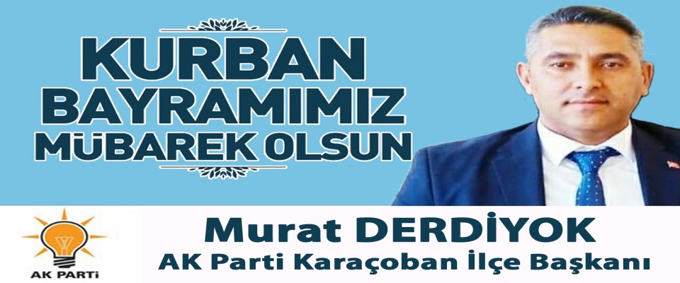 AK Parti Karaçoban İlçe Başkanı Murat Derdiyok'un Kurban Bayramı Tebrik İlanı